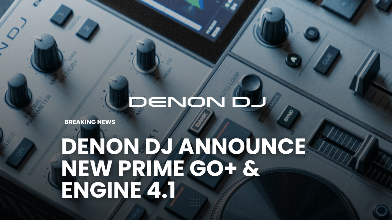 Engine DJ 4.1 Updates – What all Denon DJs need to know