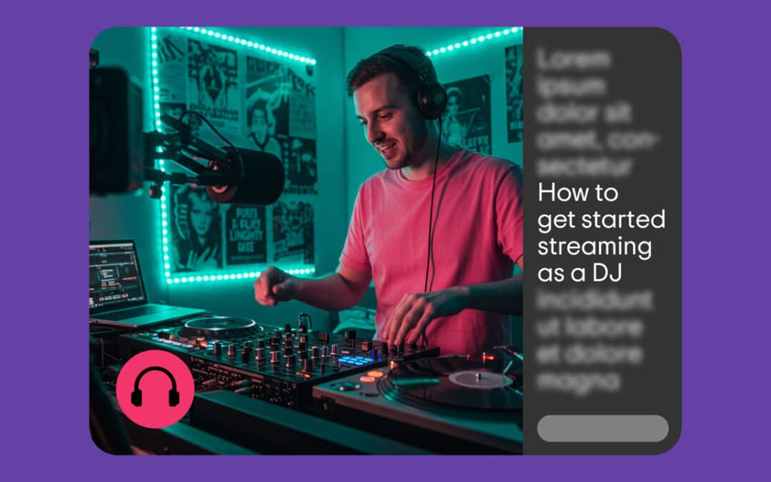 How to Start Streaming as a DJ (on Twitch, YouTube & More)