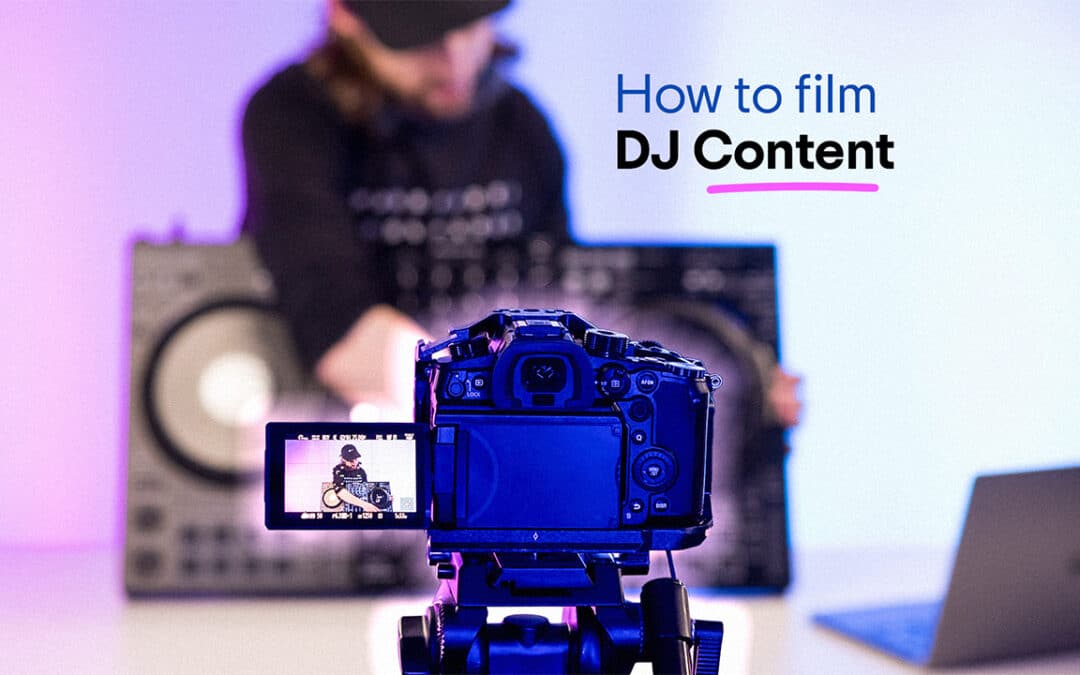 How to Film DJ Content