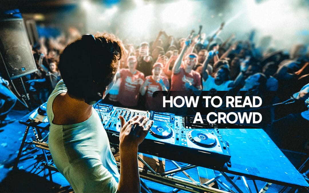 How to Read a Crowd as a DJ