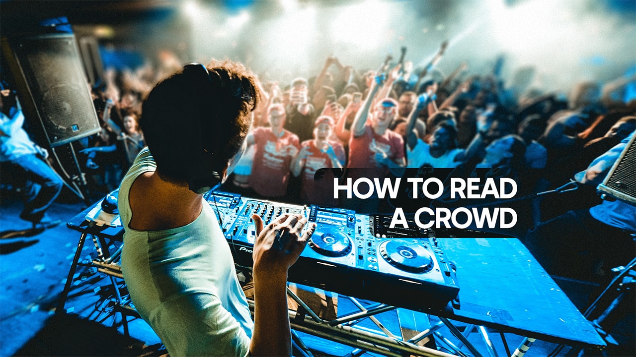 How to Read a Crowd as a DJ