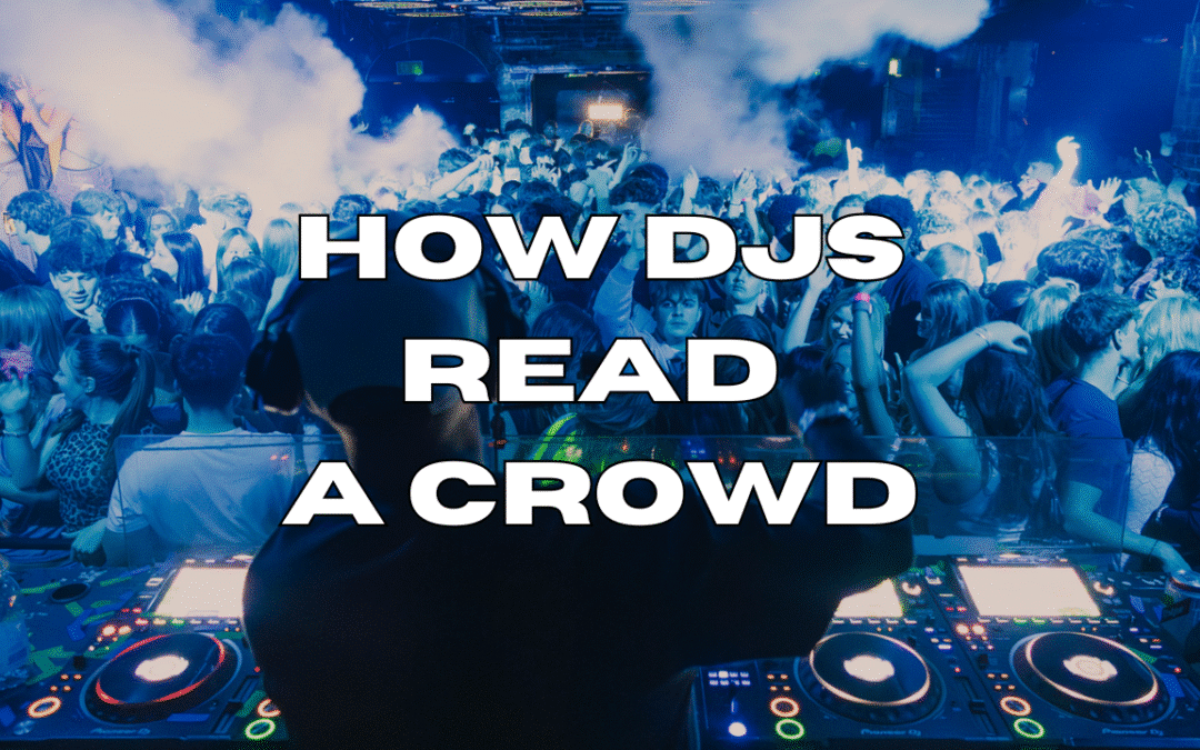 How to Read a Crowd as a DJ